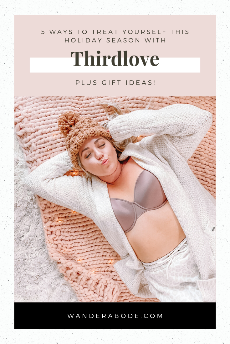 5 Ways to Treat Yourself This Holiday Season with Thirdlove // wanderabode.com